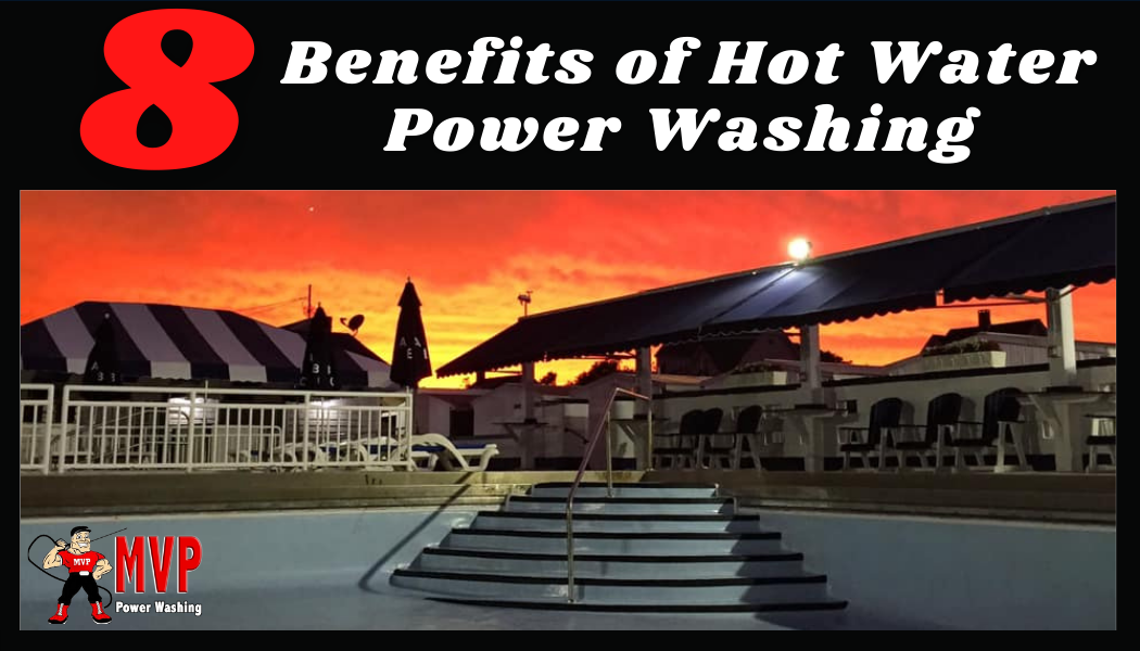 8 Benefits of Hot Water Power Washing